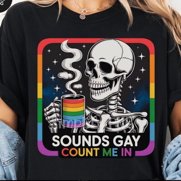 Tops - Sounds Gay Count Me in Graphics Tee